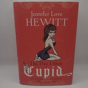 The Day I Shot Cupid Hello My Name Is Jennifer Love Hewitt and I'm a Love-aholic - Imagen 1 de 3