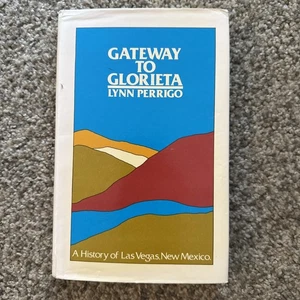 Gateway to Glorieta: A History of Las Vegas, New Mexico Hardcover - Picture 1 of 7
