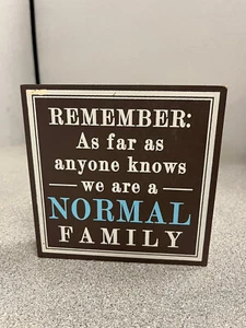 Wood 6X6" Sign: As Far as Anyone Knows - We're a Normal Family - Picture 1 of 9