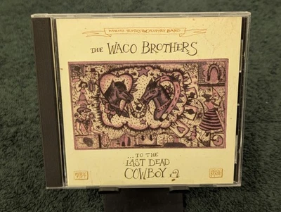 Waco Brothers - 3 CDs - Cowboy in Flames, Last Dead Cowboy & Think About Me - Image 1 of 4