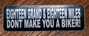 Helmet  Decal - 18 Grand & 18 Miles Don't Make You A Biker (3 1/2" x 1") - Imagen 1 de 1