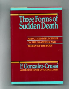THREE FORMS OF SUDDEN DEATH, by F. Gonzalez-Crussi, H/B w/ Dust Jacket 1986 EUC - Imagen 1 de 5