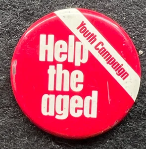 VINTAGE ‘HELP THE AGED YOUTH CAMPAIGN’ BUTTON PIN BADGE - Foto 1 di 3