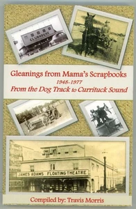 GLEANINGS FROM MAMA'S SCRAPBOOKS COINJOCK TO CURRITUCK COUNTY, NC HISTORY BOOK - Bild 1 von 4