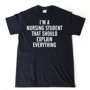 I'm A Nursing School Student T-shirt Funny Nurse Nursing Gift Tee Shirt RN - Picture 1 of 2