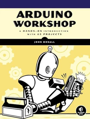 Arduino Workshop: A Hands-On Introduction with 65 Projects by Boxall, John Book - Image 1 of 2