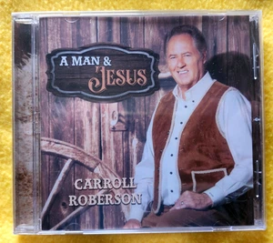 NEW southern country gospel CD: Carroll Roberson- A Man & Jesus. Christian - Picture 1 of 1