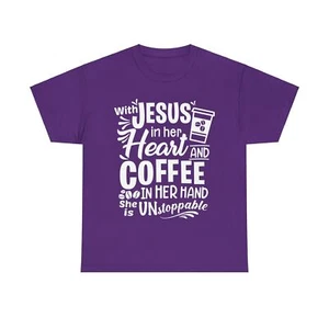Jesus In Her Heart Coffee In Her Hand Unstoppable Unisex Heavy Cotton Tee - Picture 1 of 33