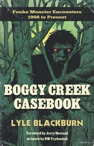 Boggy Creek Casebook: Fouke Monster Encounters 1908 to Present by Lyle Blackburn - Imagen 1 de 2