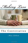 Making Love: The conversation, LaVerite New 9780998606033 Fast Free Shipping-,
