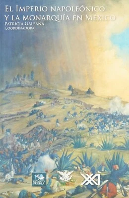 El imperio Napoleonico y la Monarquia en Mexico (Spanish) By Patricia G. BKM - Image 1 of 2