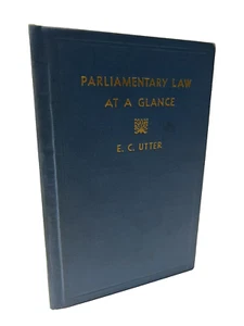 PARLIAMENTARY LAW AT A GLANCE E.C. UTTER 1945 REVISED EDITION JB17 - Picture 1 of 8
