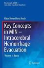 Key Concepts in MIN - Intracerebral Hemorrhage Evacuation: Volume 1: Basics by K
