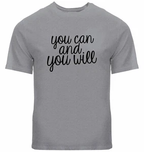 You Can and You Will Tshirt Unisex Letter Printed Gift Shirt motivational quotes - Picture 1 of 24