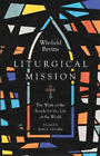 Winfield Bevins Liturgical Mission ? The Work of the People for the (Paperback)