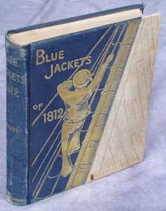 BLUE JACKETS OF 1812-A HISTORY OF THE NAVAL BATTLES, the Second War By Abbot - Picture 1 of 10