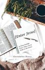 Enter Jesus 49 Days Finding Peace Hope Joy And Truth In The Savior By Gwendo