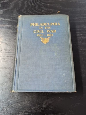 Philadelphia In The Civil War 1861-1865 Frank Taylor First Edition With rare MAP - Image 1 of 4