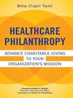 Healthcare Philanthropy Advance Charitable Giving To Your Organizations Missio