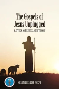 The Gospels of Jesus Unplugged: Matthew, Mark, Luke, John, Thomas by Christopher - Picture 1 of 1