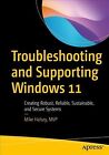 Troubleshooting And Supporting Windows 11  Creating Robust Reliable Sustai