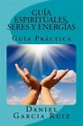 Guias Espirituales Seres Y Energias  Guia Practica Paperback By Ruiz Dani