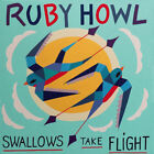 Ruby Howl - Swallows Take Flight [New Vinyl LP]