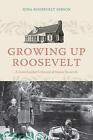 Growing Up Roosevelt A Granddaughters Memoir Of Eleanor Roosevelt By Nina Roos