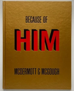 BECAUSE OF HIM McDermott & McGough - Wayne Kostenbaum Cheim & Reid - Picture 1 of 1