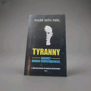 Kaleb Seth Perl - Tyranny Against Human Consciousness - Foto 1 di 1