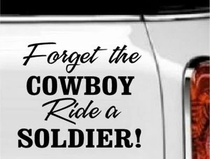 Forget The Cowboy Ride A Soldier! Vinyl Decal Home Décor 6" x 7" - Bild 1 von 1
