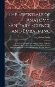 Asa Johnson Dod The Essentials of Anatomy, Sanitary Science and Embalmi (Relié)