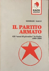 Giorgio Galli - IL PARTITO ARMATO - Gli Anni di Piombo 1968-1986 - KAOS Edizioni - Imagen 1 de 4