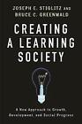Creating a Learning Society by Joseph E. Stiglitz, Bruce C. Greenwald