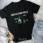 T-Shirt Atheism How Religion Rolls Arbeitsausrüstung und Geschenk Unisex