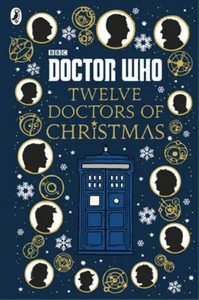 Doctor Who: Twelve Doctors of Christmas, Rayner, Jacqueline & Brake, Colin & Dun - Picture 1 of 1