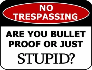 No Trespassing Are You Proof or Just Stupid Insegna laminata 11,5 x 9 - Foto 1 di 4