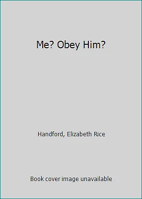 Me? Obey Him? by Handford, Elizabeth Rice - Image 1 of 1
