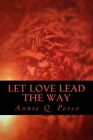 Let Love Lead The Way: Unconditional Love, Porco, Szczerba 9781530942916 New-,