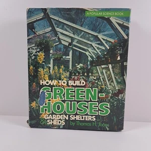 How to Build Greenhouses Garden Shelters & Sheds by Thomas H. Jones c1978 HCDJ - Picture 1 of 15