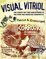 Visual Vitriol: The Street Art and Subcultures of the Punk and Hardcore: New