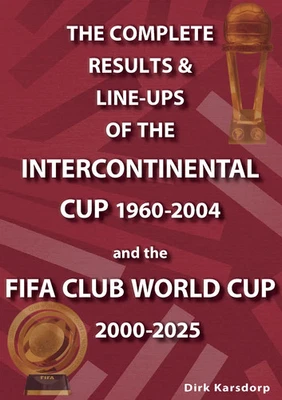 Intercontinental Cup 1960-2004 FIFA Club World Cup 2000-2025 Complete Statistics - Image 1 of 2