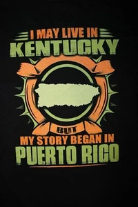 I May Live in Kentucky but Story Began in Puerto Rico T-Shirt XL schwarz - Bild 1 von 4