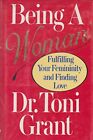 Being a Woman: Fulfilling Your Femin..., Dr. Toni Grant