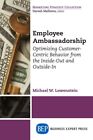 Employee Ambassadorship : Optimizing Customer-centric Behavior from the Insid...