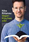 Vegan-Klischee ade! : wissenschaftliche Antworten auf kritische Fragen zu vegane