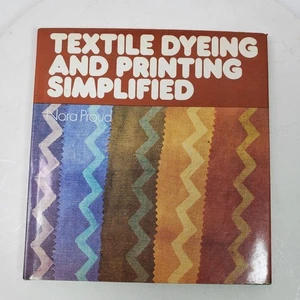 1974 Textile Dyeing and Printing Simplified by Nora Proud (Hardcover) - Picture 1 of 3
