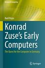 Raul Rojas  Konrad Zuses Early Computers  Buch  Englisch 2023  Xx