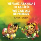 We Can All Be Friends (Turkish-English): Hepİmİz ArkadaŞ Olab