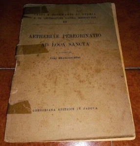 EZIO FRANCESCHINI AETHERIAE PEREGRINATIO AD LOCA SANCTA I ED. GREGORIANA 1940 - Foto 1 di 1